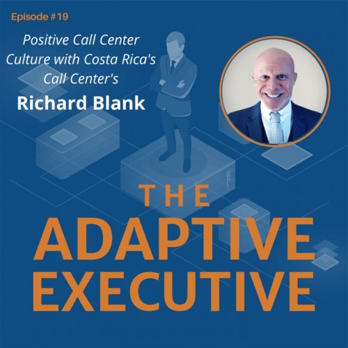 THE-ADAPTIVE-EXECUTIVE-PODCAST-GUEST-RICHARD-BLANK-COSTA-RICAS-CALL-CENTER-2.jpg