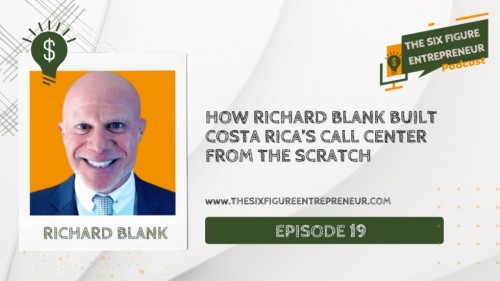 The-six-figure-entrepreneur-podcast-guest-Richard-Blank-Costa-Ricas-Call-Centera04f2b44f3071cdf.jpg